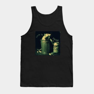 Livin' Da Dream (Trash Can Rat) Tank Top